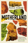 Motherland: A Memoir By Paula Ramón, Julia Sanches (Translator), Jennifer Shyue (Translator) Cover Image