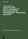 Joachim von Watt (Vadianus) - Bartholomäus Schobinger - Melchior Goldast Cover Image