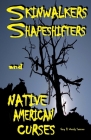 Skinwalkers Shapeshifters and Native American Curses By Wendy Swanson, Gary Swanson Cover Image