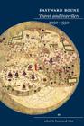 Eastward Bound: Travel and Travellers, 1050-1550 By Rosamund Allen (Editor) Cover Image