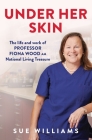 Under Her Skin: The life and work of Professor Fiona Wood AM, National Living Treasure Cover Image