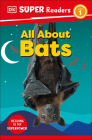 DK Super Readers Level 1: All About Bats By DK Cover Image