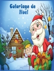Coloriage de Noel: 40+ jolies dessins amusants sur le thème de Noël -Grand format A4 - Grand Cahier de coloriage de noël pour enfants! By Iris Charette Cover Image