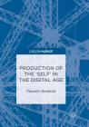 Production of the 'Self' in the Digital Age By Yasmin Ibrahim Cover Image