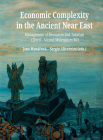 Economic Complexity in the Ancient Near East: Management of Resources and Taxation (Third-Second Millenium Bc) By Jana Mynářová (Editor), Sergio Alivernini (Editor) Cover Image