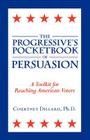The Progressive's Pocketbook of Persuasion By Courtney Dillard Cover Image