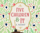 Five Children and It By Edith Nesbit, Rosie Akerman (Read by) Cover Image
