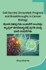 Cell Secrets Unraveled: Progress and Breakthroughs in Cancer Biology Cover Image