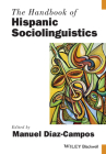 The Handbook of Hispanic Sociolinguistics (Blackwell Handbooks in Linguistics) By Manuel Diaz-Campos (Editor) Cover Image