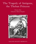 The Tragedy of Antigone, the Theban Princesse: By Thomas May (Malone Society) By Matteo Pangallo (Editor), Paul Dean (Editor) Cover Image