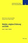 Medizin, Religioese Erfahrung Und Ethik: Leben - Leiden - Sterben (Interdisziplinaerer Dialog - Ethik Im Gesundheitswesen #1) By Stiftung Dialog Ethik (Editor), Ruth Baumann-Hölzle Cover Image