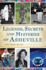 Legends, Secrets and Mysteries of Asheville Cover Image