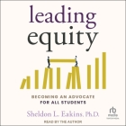 Leading Equity: Becoming an Advocate for All Students By Sheldon L. Eakins, Sheldon L. Eakins (Read by) Cover Image