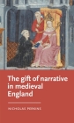The Gift of Narrative in Medieval England (Manchester Medieval Literature and Culture) By Nicholas Perkins, David Matthews (Editor), Anke Bernau (Editor) Cover Image