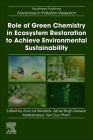 Role of Green Chemistry in Ecosystem Restoration to Achieve Environmental Sustainability By Arun Lal Srivastav (Editor), Ajmer Singh Grewal (Editor), Markandeya Tiwari (Editor) Cover Image