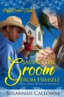 Saving the Groom from Himself By Susannah Calloway Cover Image
