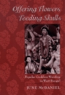 Offering Flowers, Feeding Skulls: Popular Goddess Worship in West Bengal Cover Image