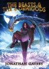 The Beasts & the 4 demigods By Jonathan D. Dunham Cover Image