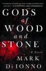 Gods of Wood and Stone: A Novel By Mark Di Ionno Cover Image