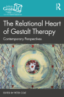 The Relational Heart of Gestalt Therapy: Contemporary Perspectives Cover Image