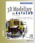 3D Modeling in AutoCAD: Creating and Using 3D Models in AutoCAD 2000, 2000i, 2002, and 2004 By John Wilson Cover Image