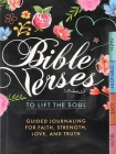 Bible Verses to Lift the Soul: Guided Journaling for Faith, Strength, Love, and Truth Cover Image