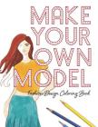 Make Your Own Model: Fashion Design Coloring Book By Lovable Duck Sketchbooks Cover Image