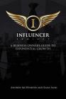 The Influencer Project: A Business Owner's Guide To Exponential Growth By Andrew McWhirter, Rana Saini Cover Image