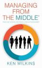 Managing from the Middle: Tools and Theories Used for All Levels of Management Cover Image