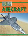 Aircraft (How It Works) By Steve Parker, Alex Pang (Illustrator) Cover Image