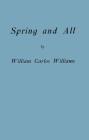 Spring and All By William Carlos Williams, C. D. Wright (Introduction by) Cover Image