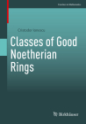 Classes of Good Noetherian Rings (Frontiers in Mathematics) By Cristodor Ionescu Cover Image