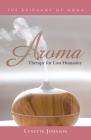 Aroma: Therapy for Lost Humanity By Lynette Johnson Cover Image