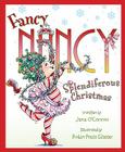 Fancy Nancy: Splendiferous Christmas: A Christmas Holiday Book for Kids By Jane O'Connor, Robin Preiss Glasser (Illustrator) Cover Image