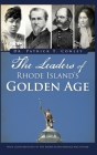The Leaders of Rhode Island's Golden Age By Patrick T. Conley, The Rhode Island Heritage Hall of Fame (Contribution by) Cover Image