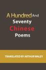 A Hundred and Seventy Chinese Poems By Arthur Waley Cover Image
