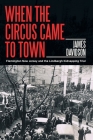 When the Circus Came to Town: Flemington New Jersey and the Lindbergh Kidnapping Trial By James Davidson Cover Image