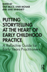 Putting Storytelling at the Heart of Early Childhood Practice: A Reflective Guide for Early Years Practitioners By Tina Bruce (Editor), Lynn McNair (Editor), Jane Whinnett (Editor) Cover Image