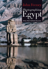 Photographing Egypt: Forty Years Behind the Lens By John Feeney Cover Image