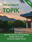 The Ultimate TOPIK Test of Proficiency Full Vocabulary Builder Flash Cards Dictionary English Korean: The Complete Guide vocabulary practice test prep Cover Image