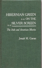 Hibernian Green on the Silver Screen: The Irish and American Movies (Contributions in Sociology #23) By Joseph M. Curran Cover Image