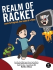 Realm of Racket: Learn to Program, One Game at a Time! By Matthias Felleisen, David Van Horn, Dr. Conrad Barski, Northeastern University Students Cover Image