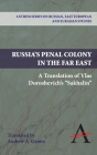 Russia's Penal Colony in the Far East: A Translation of Vlas Doroshevich's Sakhalin By Vlas Mikhalovich Doroshevich, Andrew A. Gentes (Translator), Andrew A. Gentes (Introduction by) Cover Image