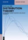 Distribution Theory: Convolution, Fourier Transform, and Laplace Transform (de Gruyter Textbook) Cover Image