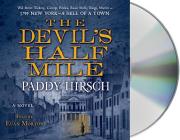 The Devil's Half Mile: A Novel (Justice Flanagan #1) By Paddy Hirsch, Euan Morton (Read by) Cover Image