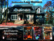 Authentic Log Homes: Restored Timbers for Today's Homesteads Cover Image