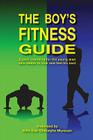 The Boy's Fitness Guide: Expert Coaching For the Young Man Who Wants to Look and Feel His Best By Frank C. Hawkins, Rares Nick Morar, Gheorghe Muresan Cover Image