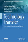 Technology Transfer: Drug Product Manufacturing Process By Ajay Babu Pazhayattil, Sanjay Sharma, Joe Paul Philip Cover Image