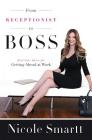 From Receptionist to Boss: Real-Life Advice for Getting Ahead at Work Cover Image