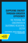 Supplying Energy through Greater Efficiency: The Potential for Conservation in California's Residential Sector By Alan Meier, Janice Wright, A. H. Rosenfeld Cover Image